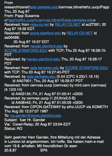 An example of how emails were sent in 1987. Here you can see the individual stations via which email travels from ETH to Cern. And subsequently to UUCP to Berkeley and from there to Stanford.