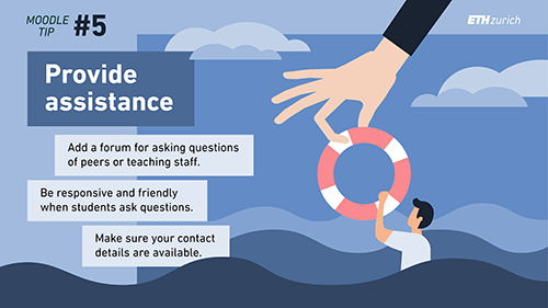 Provide assistance. Add a forum for asking questions of peers or teaching staff. Be responsive and friendly when students ask questions. Make sure your contact details are available. 